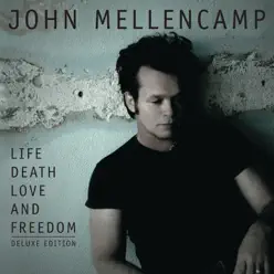 Life, Death, Love and Freedom - John Mellencamp