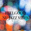 Feelgood Nu Jazz Vibes