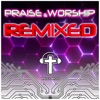 Praise and Worship Remixed