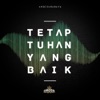 Tetap Tuhan Yang Baik - Single