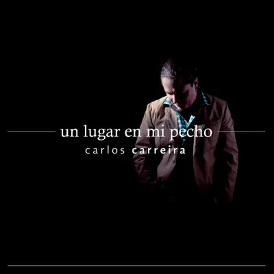 Un Lugar En Mi Pecho - EP - Carlos Carreira