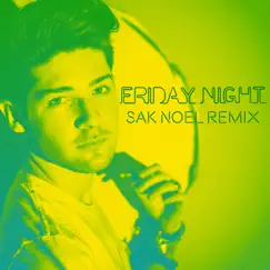 Friday Night (Sak Noel Remix) Song Lyrics