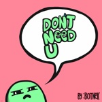 Don't Need U by Botnek