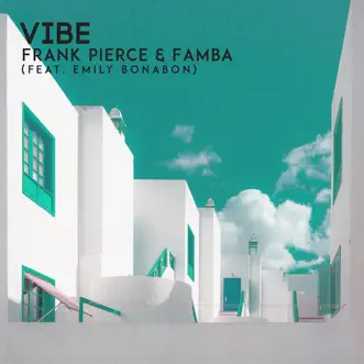 Vibe (feat. Emily Bonabon) - Single by Frank Pierce & Famba album reviews, ratings, credits