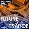 Nothing But... The Future of Trance, Vol. 06