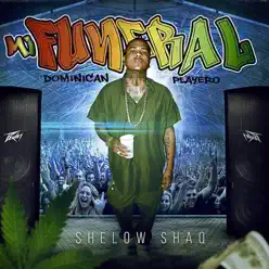 Mi Funeral - Dominican Playero - Single - Shelow Shaq Mi Funeral - Dominican Playero - Single - Shelow Shaq