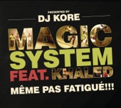 DJ Kore & Magic System - Même pas fatigué !!! (feat. Khaled)