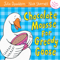 Julia Donaldson - Chocolate Mousse for Greedy Goose artwork