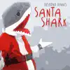 Santa Shark - Single album lyrics, reviews, download