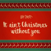 Leroy Sanchez - It Ain't Christmas Without You