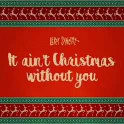 It Ain't Christmas Without You - Single - Leroy Sanchez