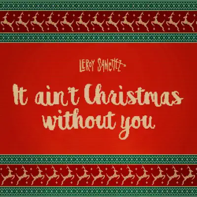 It Ain't Christmas Without You - Single - Leroy Sanchez