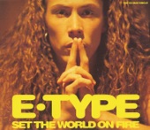 E-Type - Set the World On Fire