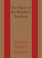 Thích Nhất Hạnh - The Heart of the Buddha's Teaching: Transforming Suffering into Peace, Joy, and Liberation (Unabridged) artwork