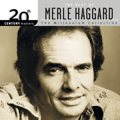 20th Century Masters - The Millennium Collection: The Best of Merle Haggard - Merle Haggard