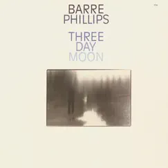 Three Day Moon by Barre Phillips album reviews, ratings, credits