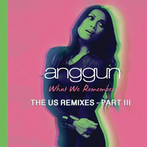 What We Remember (The US REMIXES PART III) - Anggun