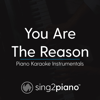 You Are the Reason (Lower Key - Originally Performed by Calum Scott) [Piano Karaoke Version] - Sing2Piano