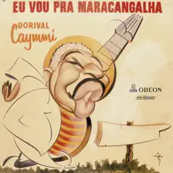 Eu Vou Pra Maracangalha - Dorival Caymmi