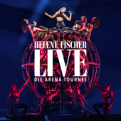 Helene Fischer Live - Die Arena-Tournee - Helene Fischer