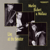 Live at the Senator (feat. Mike Murley, Ed Bickert & Steve Wallace) - Murley-Bickert-Wallace