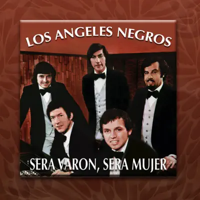 Será Varón, Será Mujer - Los Angeles Negros Será Varón, Será Mujer - Los Angeles Negros