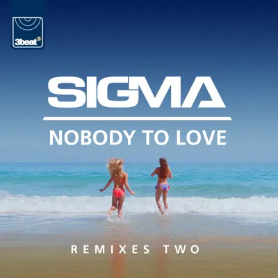 Nobody To Love (Remixes Two) - Single - Sigma