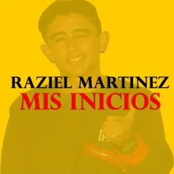 Mis Inicios - EP - Raziel Martinez Mis Inicios - EP - Raziel Martinez