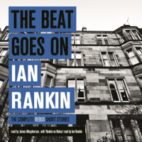 Ian Rankin - The Beat Goes On: The Complete Rebus Stories artwork