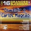 Os 16 Grandes Sucessos de Oswaldir e Carlos Magrão - Série +, 2017