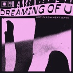 Hot Flash Heat Wave - Dreaming of U (feat. Sophie Meiers)