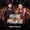 Prefiro Nem Perguntar - Diego & Victor Hugo lyrics