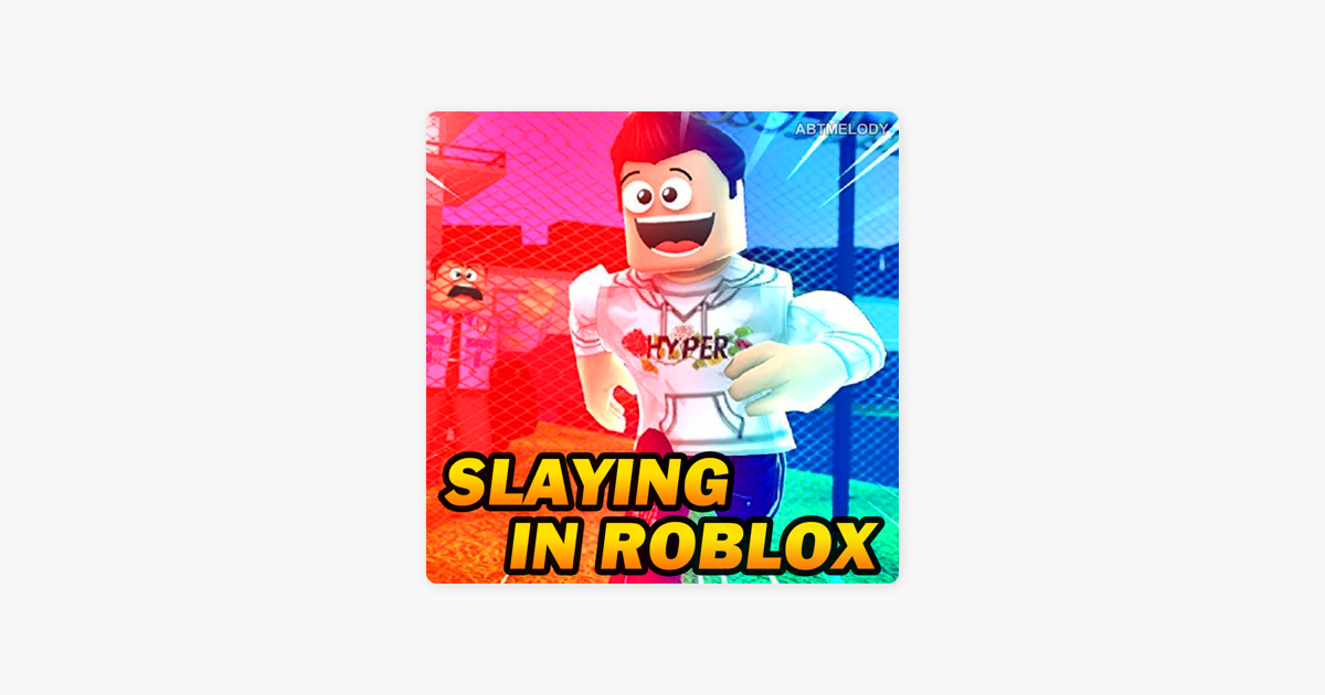 Slaying In Roblox Single By Abtmelody On Apple Music - roblox song slaying in roblox roblox parody roblox