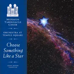 Choose Something Like a Star by Mormon Tabernacle Choir, Craig Jessop & Orchestra at Temple Square album reviews, ratings, credits