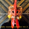 Cafe Rooster Sessions Vol. 2