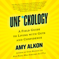 Amy Alkon - Unf*ckology: A Field Guide to Living with Guts and Confidence (Unabridged) artwork