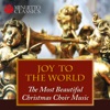 Joy to the World: The Most Beautiful Christmas Choir Music