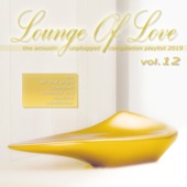 Lounge of Love, Vol. 12: The Acoustic Unplugged Compilation Playlist 2019 artwork