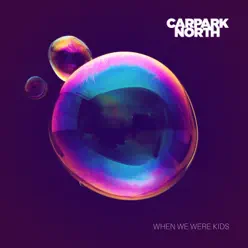 When We Were Kids - Single - Carpark North