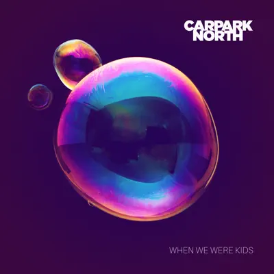 When We Were Kids - Single - Carpark North