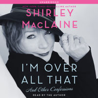 Shirley MacLaine - I'm Over All That (Unabridged) artwork