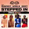 Stream & download Stepped In (Sexy Back) [TIEKS Remix] [feat. Suspect, Afro B & Swift] - Single