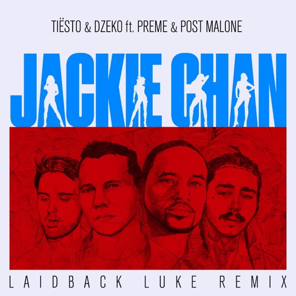 Jackie Chan [feat. Preme & Post Malone] (Laidback Luke Remix) - Single - Tiësto & Dzeko