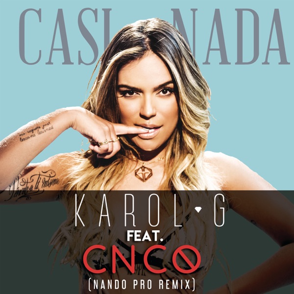 Casi Nada (Nando Pro Remix) [feat. CNCO] - Single - KAROL G