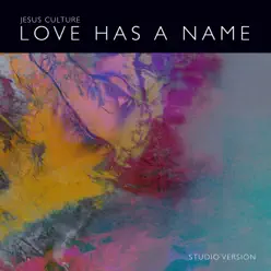 Love Has a Name (Studio Version) [feat. Kim Walker-Smith] - Single - Jesus Culture