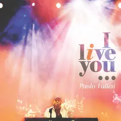 I Live You - Paolo Vallesi