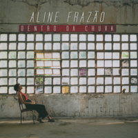 Aline Frazao - Dentro da Chuva artwork