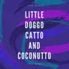 Little Doggo, Catto and Coconutto - Single album lyrics, reviews, download