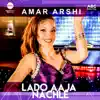 Lado Aaja Nachle - Single album lyrics, reviews, download