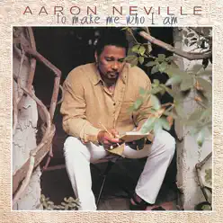 To Make Me Who I Am - Aaron Neville